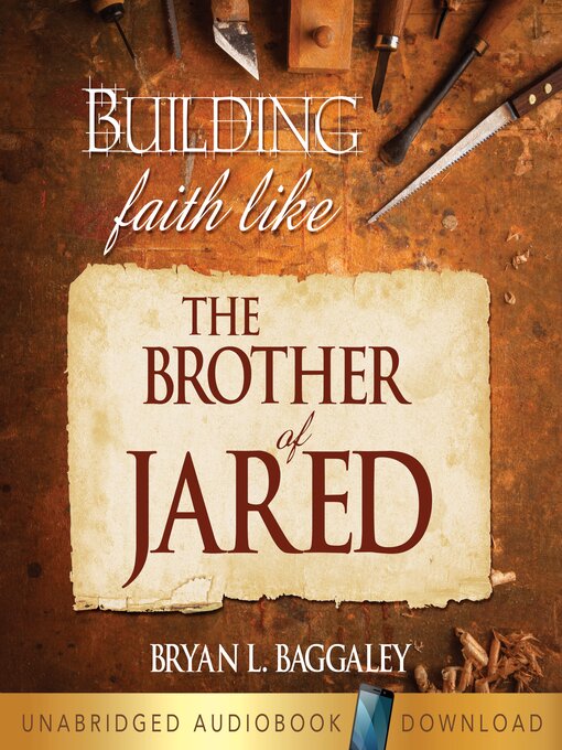 Title details for Building Faith Like the Brother of Jared by Bryan Baggaley - Available